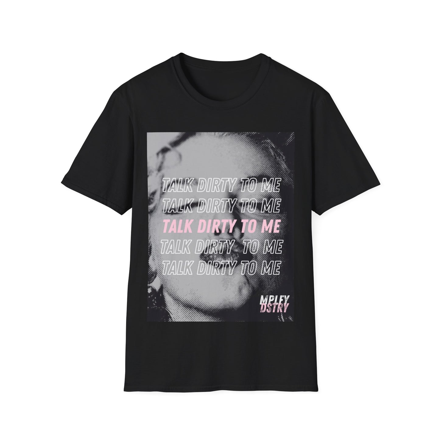 TALK DIRTY Classic Fit AmplifyDestroy Print Tee Shirt Madonna 80s Womens Mens Black White